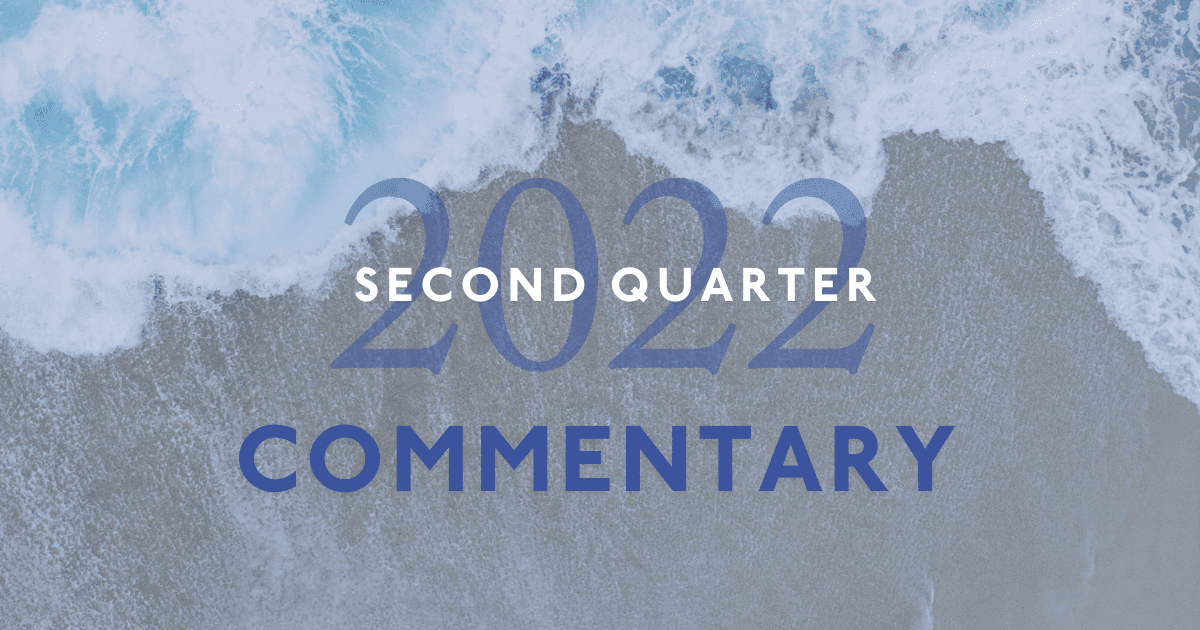2022 Second Quarter Commentary: What Got You Here, Won’t Get You There
