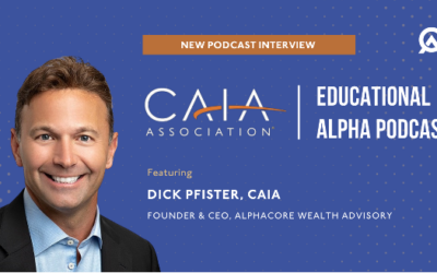 Dick Pfister on the CAIA Association’s Educational Alpha Podcast: How Alternative Strategies Help Diversify Financial Planning Objectives