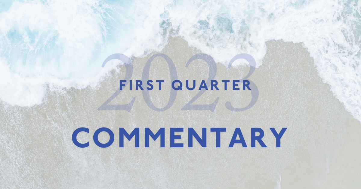 2023 First Quarter Commentary: Economic Recap and Market Summary