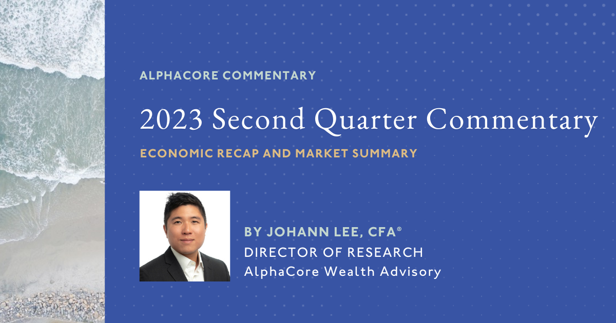 2023 Second Quarter Commentary: Economic Recap & Market Summary