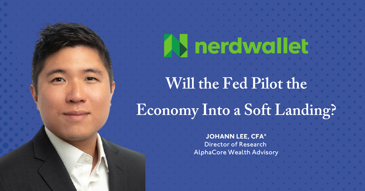 Johann Lee in NerdWallet: Will the Fed Pilot the Economy into a Soft Landing?