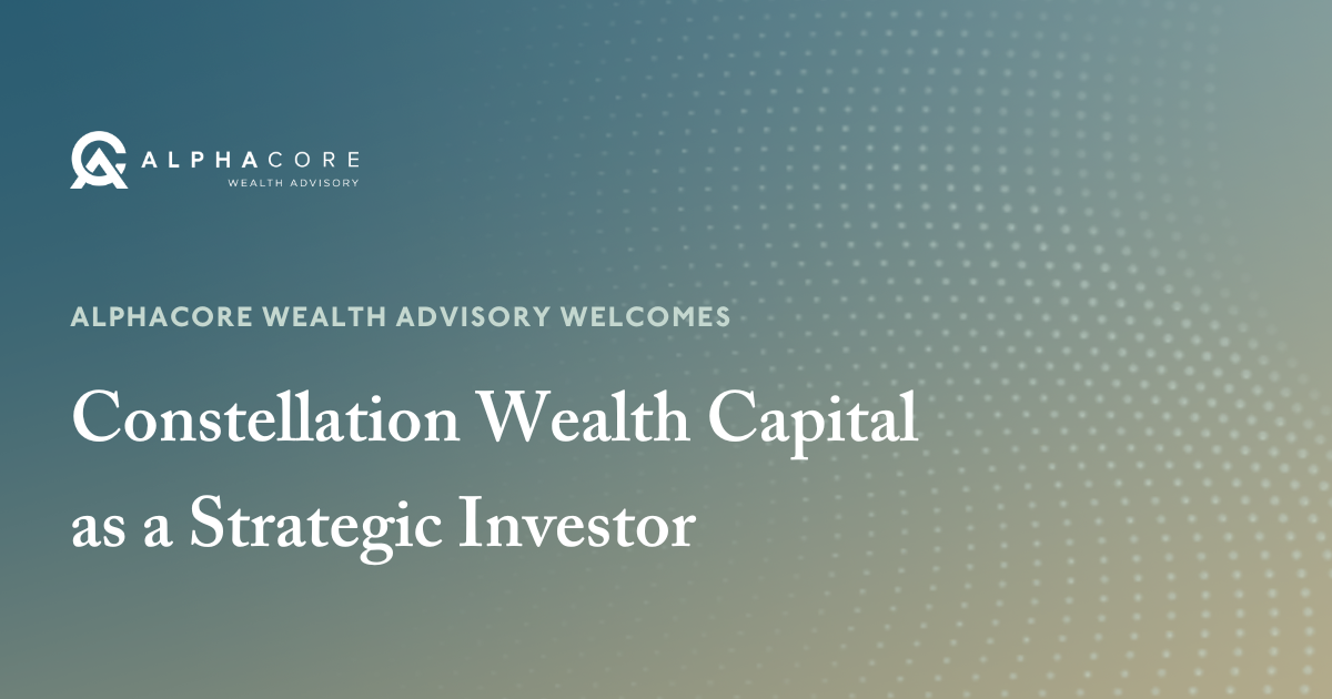 AlphaCore Wealth Advisory Welcomes Constellation Wealth Capital as Strategic Investor