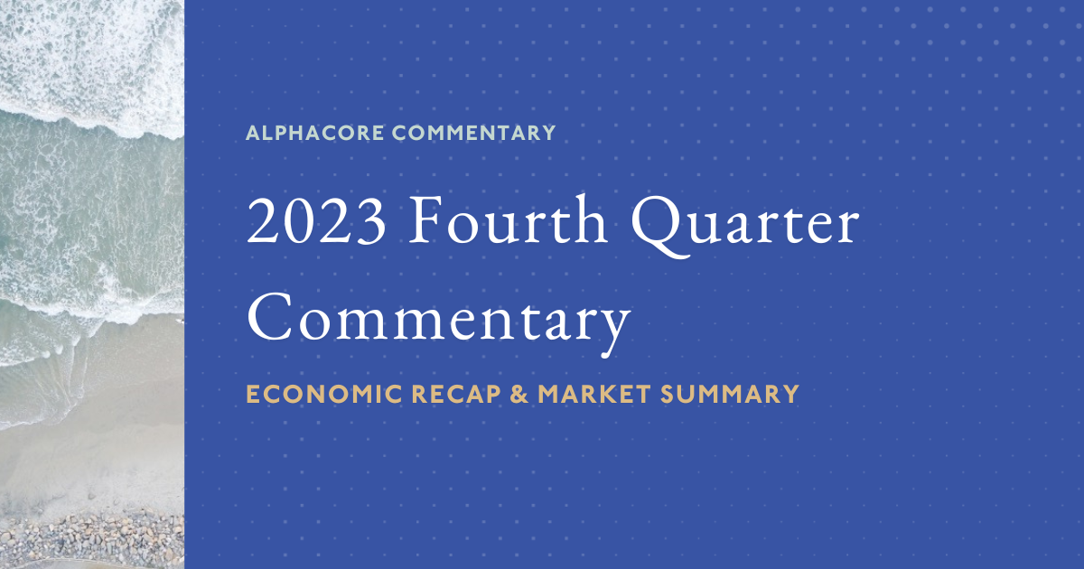 2023 Fourth Quarter Commentary: Economic Recap & Market Summary