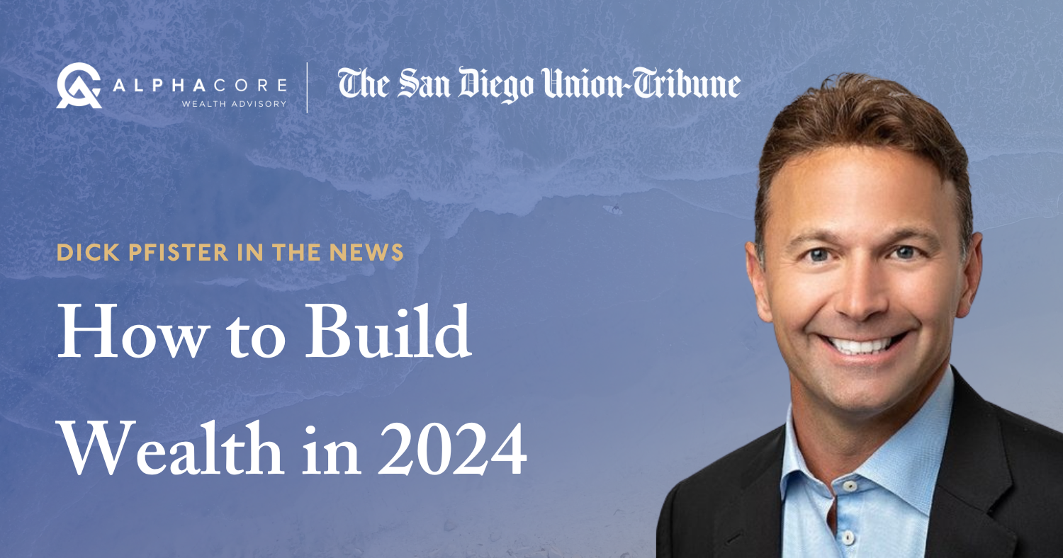 Dick Pfister in The San Diego Union-Tribune: How to Build Wealth in 2024